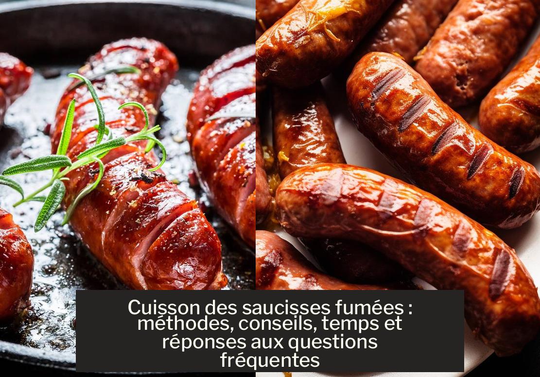 Temps De Cuisson Des Saucisses De Strasbourg Cuisson des saucisses fumées : méthodes, conseils, temps et réponses