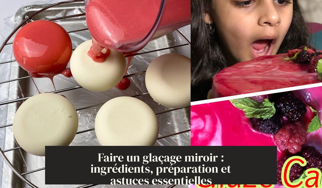 Faire un glaçage miroir : ingrédients, préparation et astuces
