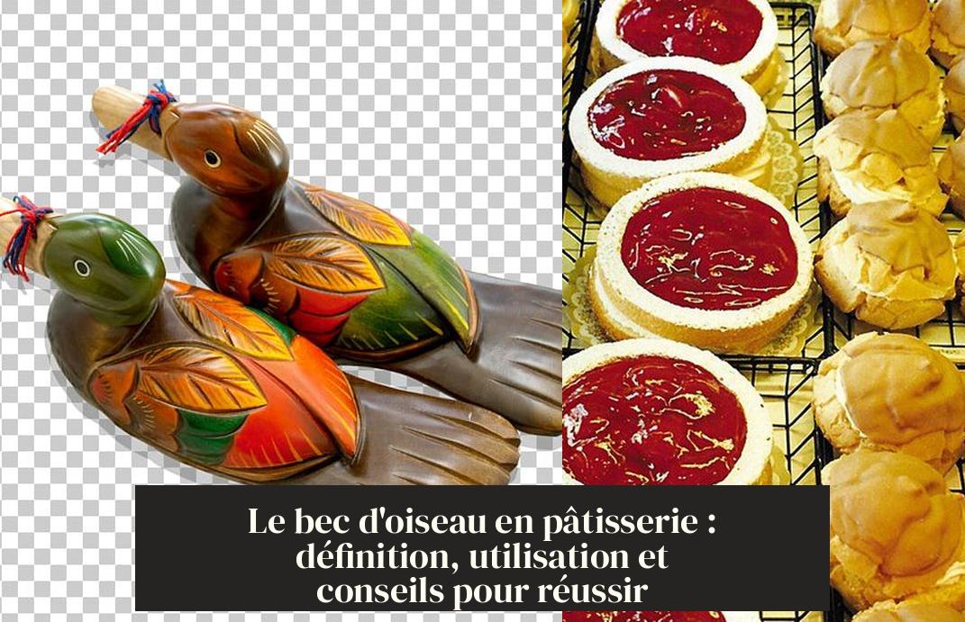 Le bec d'oiseau en pâtisserie : définition, utilisation et conseils ...